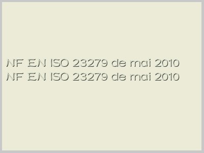 NF EN ISO 23279 de mai 2010